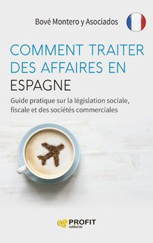 COMMENT TRAITER DES AFFAIRES EN ESPAGNE EBOOK 2022