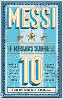 Messi: 10 miradas sobre el 10