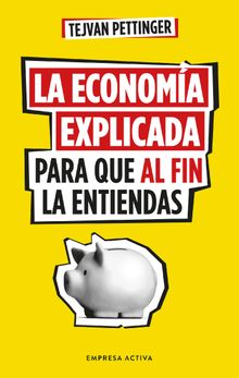 La economa explicada para que al fin la entiendas