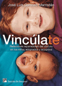 Vinclate. Relaciones reparadoras del vnculo en los nios adoptados y acogidos