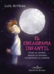 El eneagrama infantil. Amar su cambio, apoyar su proceso comprender su carcter