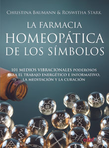 La farmacia homeoptica de los smbolos. 101 medios vibracionales de uso inmediato