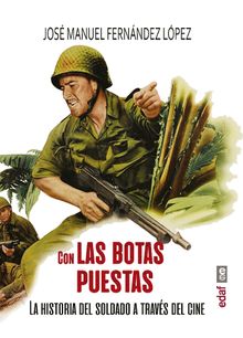 Con las botas puestas. La historia del soldado a travs del cine