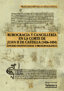 Burocracia y cancillerÌa en la corte de Juan II de Castilla (1406-1454)