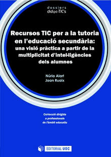 Recursos TIC per a la tutoria en l'educacisecundria: una visiprctica a partir de la multiplicitat d'intelligncies dels alumnes