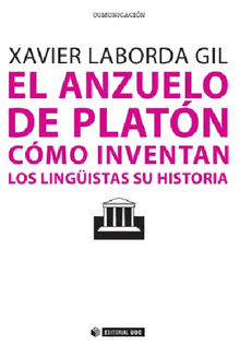 El anzuelo de Platn. Cmo inventan los lingistas su historia