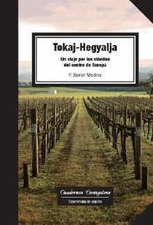 Tokaj-Hegyalja. Un viaje por los viedos del centro de Europa