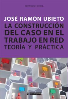 La construccin del caso en el trabajo en red. Teora y prctica