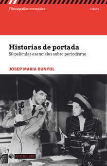 Historias de portada. 50 pelculas esenciales sobre periodismo