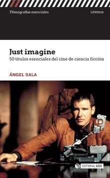 Just imagine. 50 ttulos esenciales del cine de ciencia ficcin