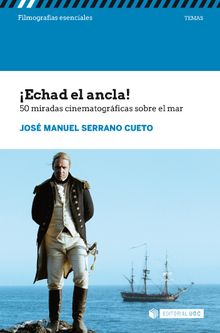 Echad el ancla! 50 miradas cinematogrficas sobre el mar