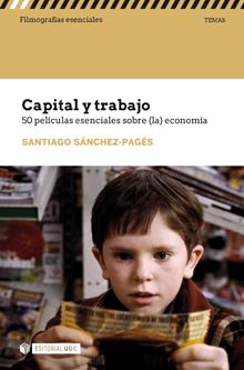 Capital y trabajo. 50 pelculas esenciales sobre (la) economa