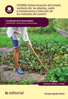 Determinacin del estado sanitario de las plantas, suelo e instalaciones y eleccin de los mtodos de control. AGAH0108 