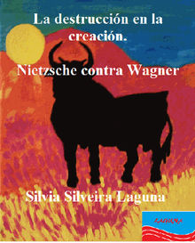 La destruccin en la creacin. Nietzsche contra Wagner