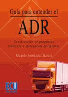 Gua para entender el ADR. Cuestionario de preguntas relativas a mercancas peligrosas