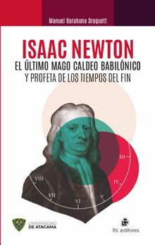 Isaac Newton: elltimo mago caldeo babilnico y profeta de los tiempos del fin