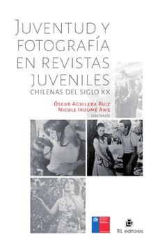 Juventud y fotografa en revistas juveniles chilenas del siglo xx