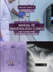 Manual de imagenologia clinica.Quy cundo pedir? indicaciones y rendimiento