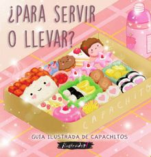 Para servir o llevar? Gua ilustrada de Capachitos