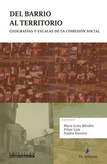 Del barrio al territorio. Geografas y escalas de la cohesin social