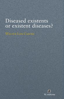 Diseased existents or existent diseases?