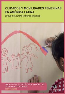 Cuidados y movilidades femeninas en Amrica Latina. Breve gua para lecturas iniciales 