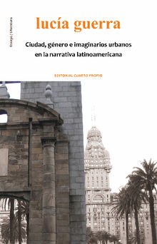 Ciudad, gnero e imaginarios urbanos en la narrativa latinoamericana