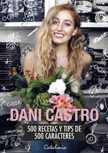 Dani Castro. 500 recetas y tips de 500 caracteres