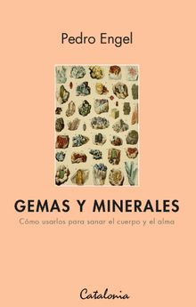 Gemas y minerales. Cmo usarlos para sanar el cuerpo y el alma