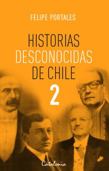 Historias desconocidas de Chile 2