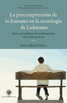 La precomprensin de lo humano en la sociologa de Luhmann