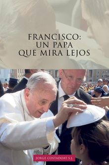 Francisco: un papa que mira lejos