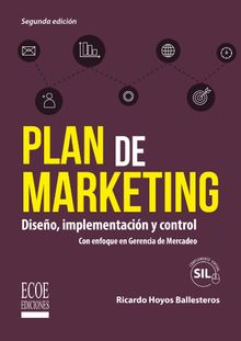 Plan de marketing: diseo, implementacin y control. Con enfoque en Gerencia de Mercadeo