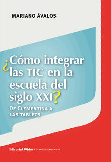 Cmo integrar las TIC en la escuela del siglo XXI?