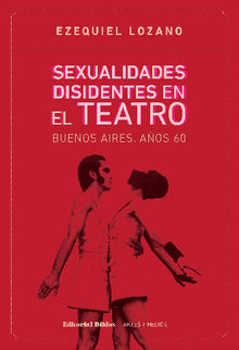 Sexualidades disidentes en el teatro: Buenos Aires, aos 60