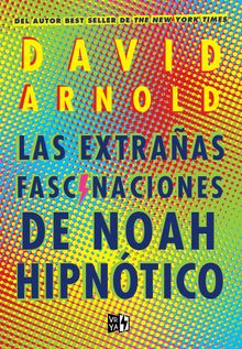 Las extraas fascinaciones de Noah Hipntico