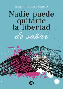 Nadie puede quitarte la libertad de soar