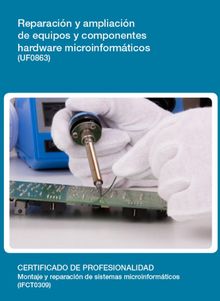 UF0863 - Reparacin y ampliacin de equipos y componentes hardware microinformticos