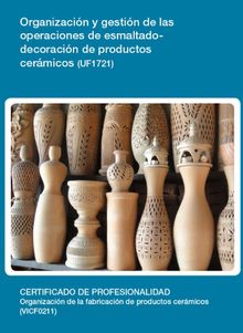 UF1721 - Organizacin y gestin de las operaciones de esmaltado - decoracin de productos cermicos