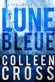 Lune bleue - La Couleur de largent :  Enqutes criminelles de Katerina Carter