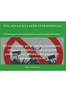 Vox, ni Fascista ni de Ultraderecha (Ilustrado)