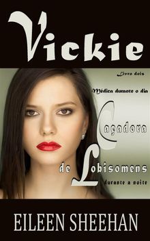 Vickie - Mdica Durante O Dia, Caadora De Lobisomens Durante A Noite.