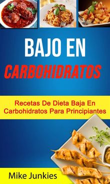 Bajo En Carbohidratos: Recetas De Dieta Baja En Carbohidratos Para Principiantes