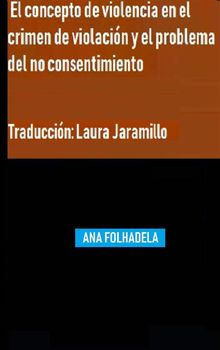 El Concepto De Violencia En El Crimen De Violacin Y El Problema Del No Consentimiento