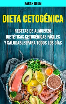 Dieta Cetognica: Recetas De Almuerzo Dietticas Cetognicas Fciles Y Saludables Para Todos Los Das