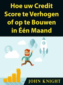 Hoe Uw Credit Score Te Verhogen Of Op Te Bouwen In n Maand