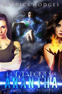 Portadores De Arantha: Libro 1 - Peones