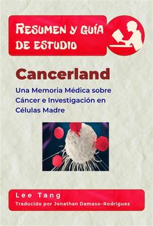 Resumen Y  Gua De Estudio - Cancerland