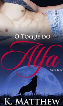 O Toque Do Alfa: Parte Trs