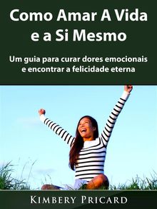 Como Amar A Vida E A Si Mesmo